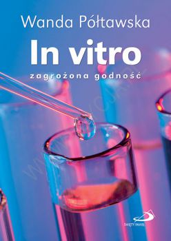 In vitro – zagrożona godność