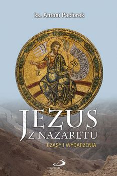 Jezus z Nazaretu. Czasy i wydarzenia