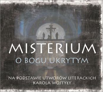 Misterium o Bogu ukrytym.  &#9679;  Na podstawie utworów literackich Karola Wojtyły
