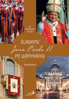 Śladami Jana Pawła II po Watykanie Przewodnik