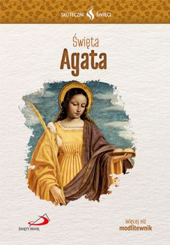 Święta Agata Seria: Skuteczni Święci