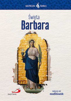 Święta Barbara.  &#9679;  Seria: Skuteczni Święci