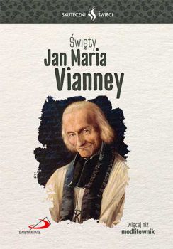 Święty Jan Maria Vianney.  &#9679;  Seria: Skuteczni Święci
