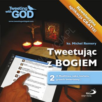 Tweetując z Bogiem Tom 2 Modlitwa, seks, kariera, grzech śmiertelny...